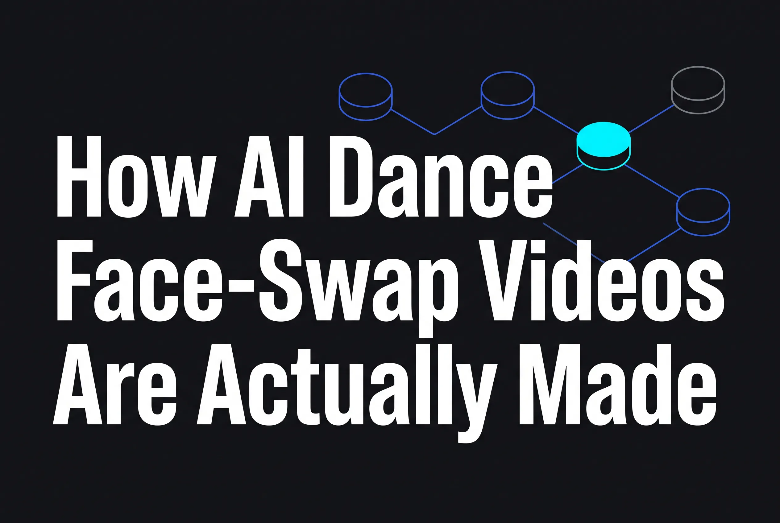 How AI Dance Face-Swap Videos Are Actually Made